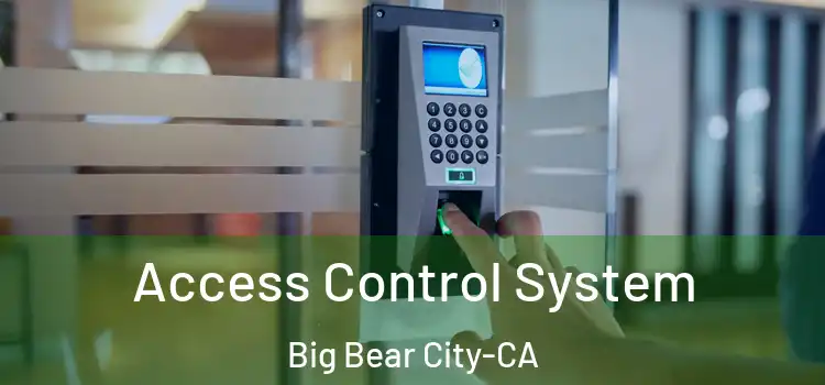  Access Control System Big Bear City-CA