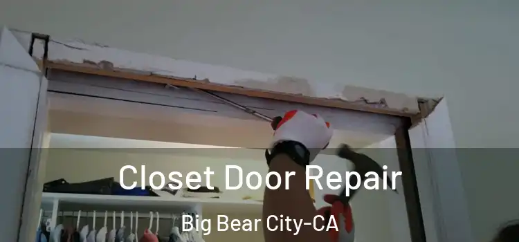  Closet Door Repair Big Bear City-CA