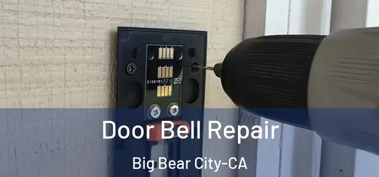  Door Bell Repair Big Bear City-CA