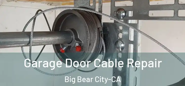  Garage Door Cable Repair Big Bear City-CA